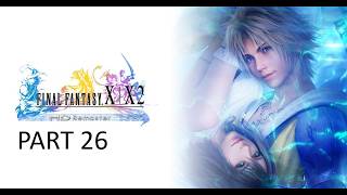 Final Fantasy X/X-2 HD Remaster Walkthrough Gameplay Part 26