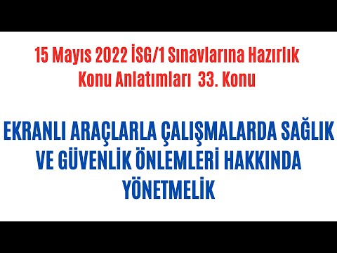 33-İSG-1/ Ekranlı Araçlarla Çalışmalarda Sağlık ve Güvenlik Önlemleri Hakkında Yönetmelik Dersi