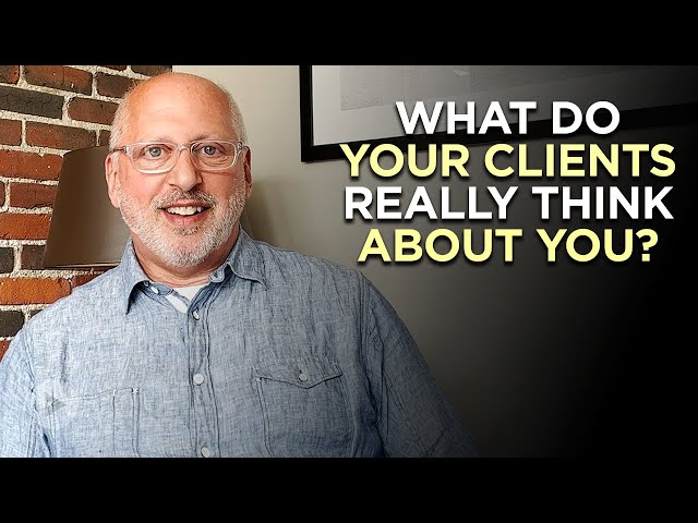 What Do Your Clients Really Think About You?
