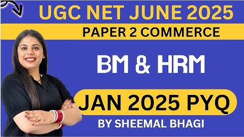 UGC NET JUNE 2025 | Paper 2 COMMERCE | BM & HRM | 2025 JAN PYQ DISCUSSION  |Sheemal Bhagi
