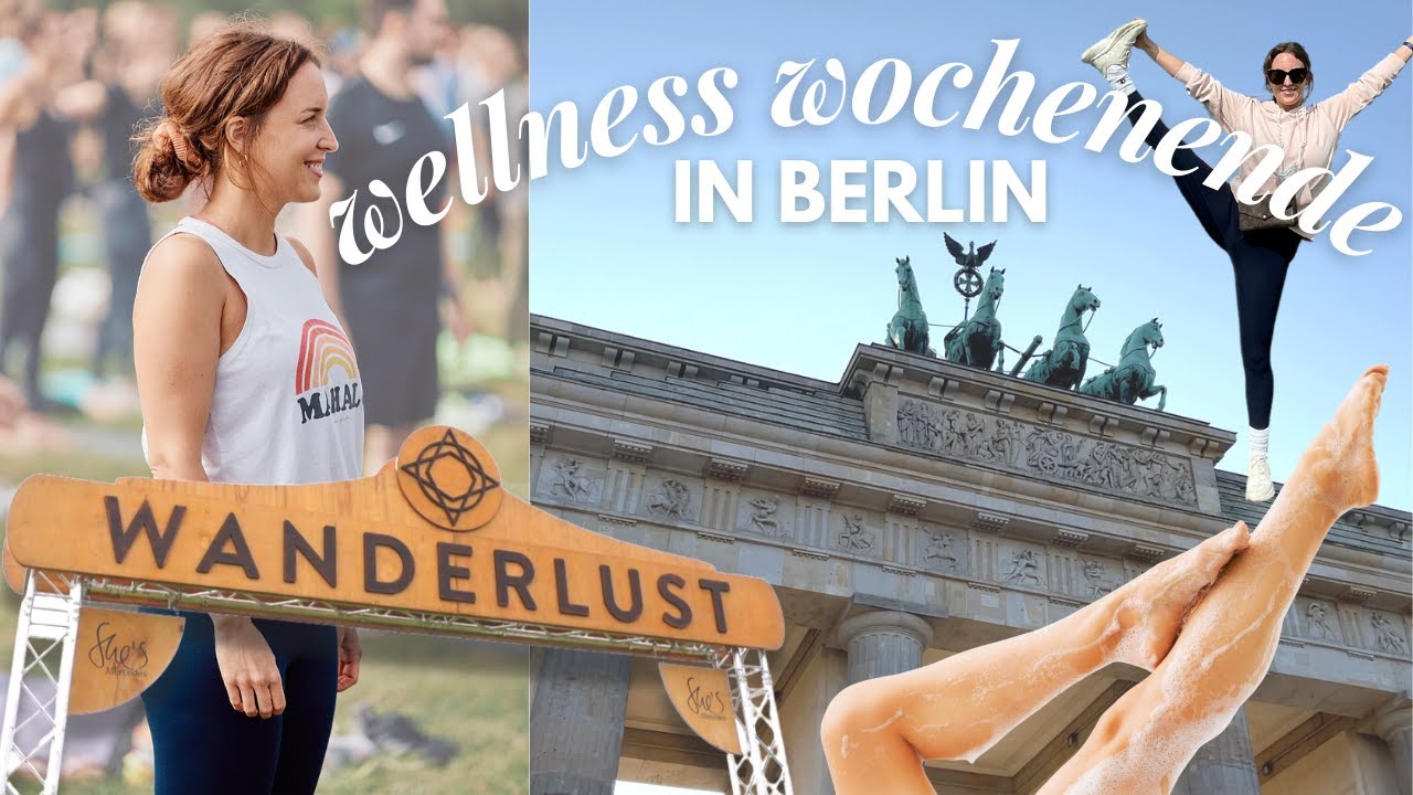WELLNESS WOCHENENDE in Berlin | Wanderlust 108, FMA Berlin, Digital Detox | maxine paloma lorraine