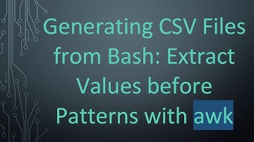 Generating CSV Files from Bash: Extract Values before Patterns with awk