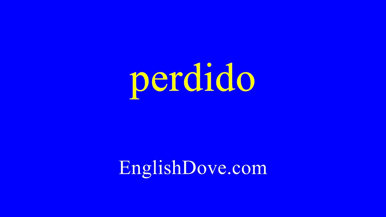 How to pronounce perdido in American English. - YouTube