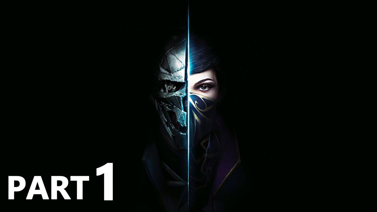 DISHONORED 2 Gameplay Walkthrough Part 1 - INTRO