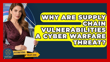 Why Are Supply Chain Vulnerabilities A Cyber Warfare Threat? - International Policy Zone