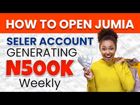 How to open jumia seller account in 2021 to generate N500k weekly