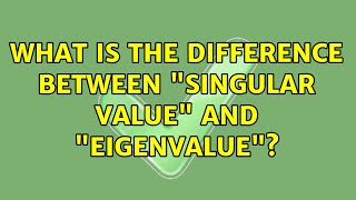 Famous What is the difference between "singular value" and "eigenvalue"? (5 Solutions!!) Profile