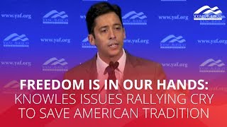 FREEDOM IS IN OUR HANDS: Knowles issues rallying cry to save American tradition