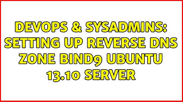 DevOps & SysAdmins: Setting up Reverse DNS Zone BIND9 Ubuntu 13.10 Server