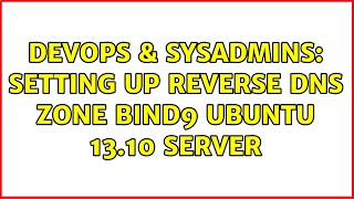 DevOps & SysAdmins: Setting up Reverse DNS Zone BIND9 Ubuntu 13.10 Server
