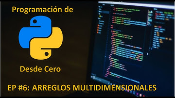 Curso Python Desde Cero (2021) - Arreglos Multidimensionales - EP 6