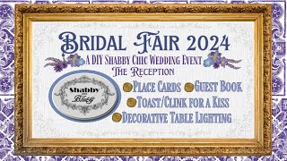 BRIDAL FAIR-2024, THE RECEPTION!  A DIY Shabby Chic Wedding Event / Place card, Guest Book, Lighting