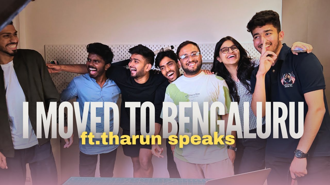 Moving to Bangalore changed my life ft. @TharunSpeaks