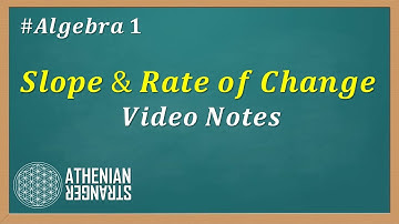 Slope & Rate of Change Video Notes (Algebra 1)