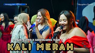 KALI MERAH VERSI BANGRENG - ADE ASTRID X GERENGSENG TEAM