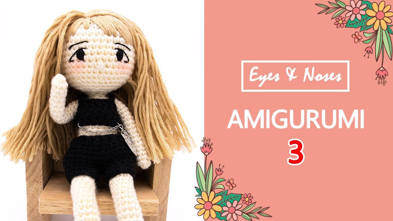 ปักคิ้ว ตา จมูก | โครเชต์ตุ๊กตาเด็กผู้หญิง | Lisa Amigurumi