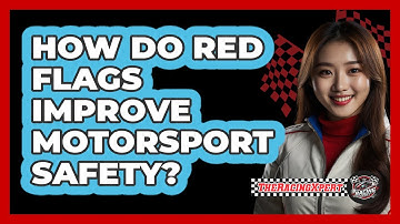 How Do Red Flags Improve Motorsport Safety? - The Racing Xpert