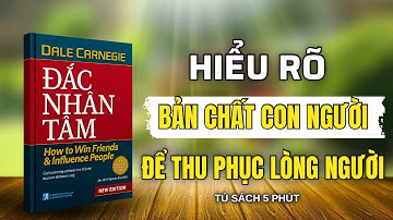 Hiểu Rõ Bản Chất Con Người Để Thu Phục Lòng Người - bí quyết thành công| tóm tắt sách "Đắc Nhân Tâm"