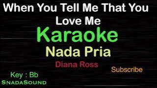 WHEN YOU TELL ME THAT YOU LOVE ME-Diana Ross|KARAOKE NADA PRIA​⁠-Male-Cowok-Laki-laki@UcokkuYasir