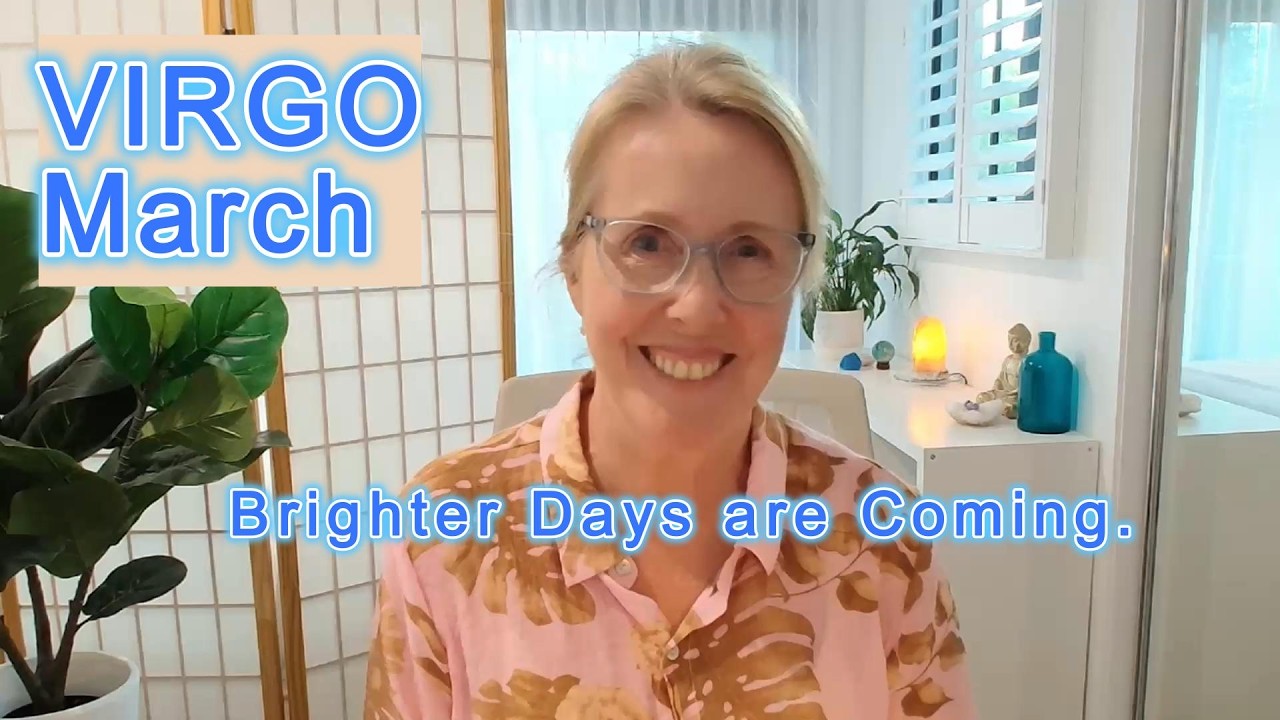 Virgo - March 2026 - Brighter Days are Coming!