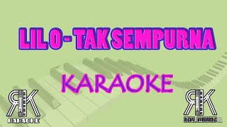 LIL O - TAK SEMPURNA ( ZIEL x BEBE) ( KARAOKE NO VOKAL )