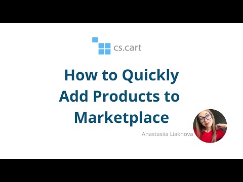 CS-Cart Multi-Vendor: How to Quickly Add Products to Marketplace