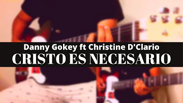 CRISTO ES NECESARIO🔥DANNY GOKEY ft CHRISTINE D'CLARIO🎸GUITARRA ELECTRICA🎼ACORDES👇👇