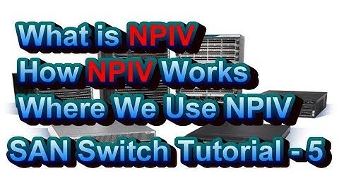 What Is And How NPIV Works Basics Of SAN Switch Part 5