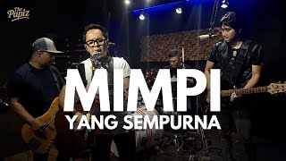 Download Lagu MIMPI YANG SEMPURNA - NOAH (COVER) BY THE PAPIZ MP3