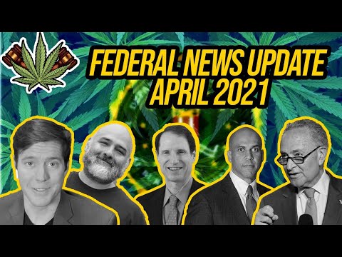 Federal Cannabis Legalization News - April 2021 - Cannabis News Roundup