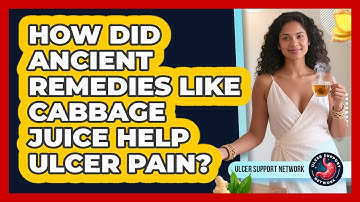 How Did Ancient Remedies Like Cabbage Juice Help Ulcer Pain? - Ulcer Support Network