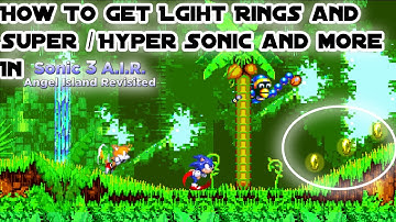 How To Get Light Rings and Super / Hyper  Sonic And More In Sonic 3 A.I.R. (Hire This Man Mode Mod)
