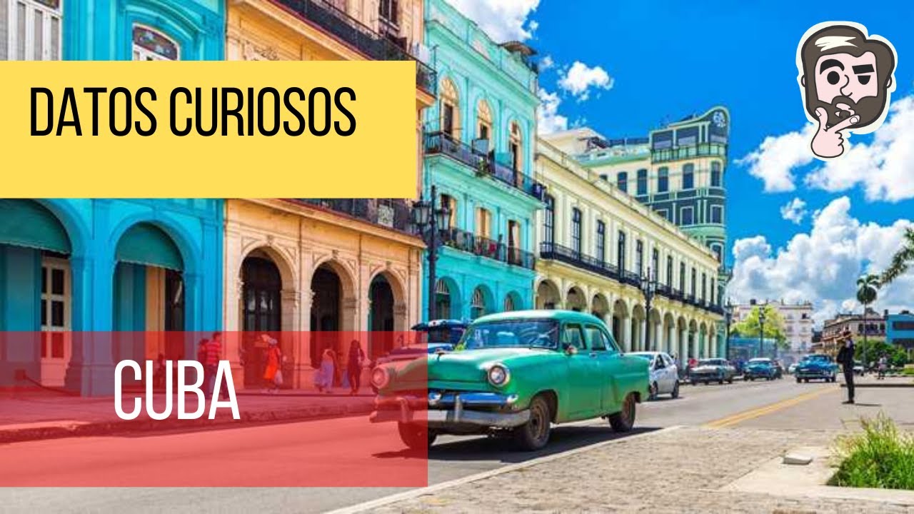 DATOS CURIOSOS DE CUBA//10 DATOS CURIOSOS QUE NO SABÍAS! YouTube