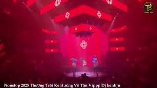 #12101995 VOL 13 Nonstop 2025 Thương Trôi Ke Hưởng Vô Tận Vippp Dj kenbjn