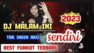 Dj Malam ini tak ingin ku sendiri‼️Best Funkot terbaru 2023 ‼️