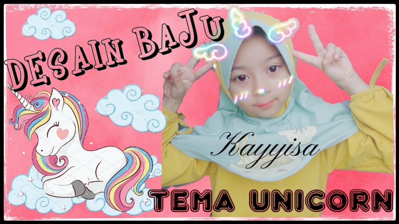 DESAIN BAJU TEMA UNICORN BY KAYYISA VIDEO KREATIF YouTube DESAIN BAJU TEMA UNICORN BY KAYYISA VIDEO KREATIF YouTube