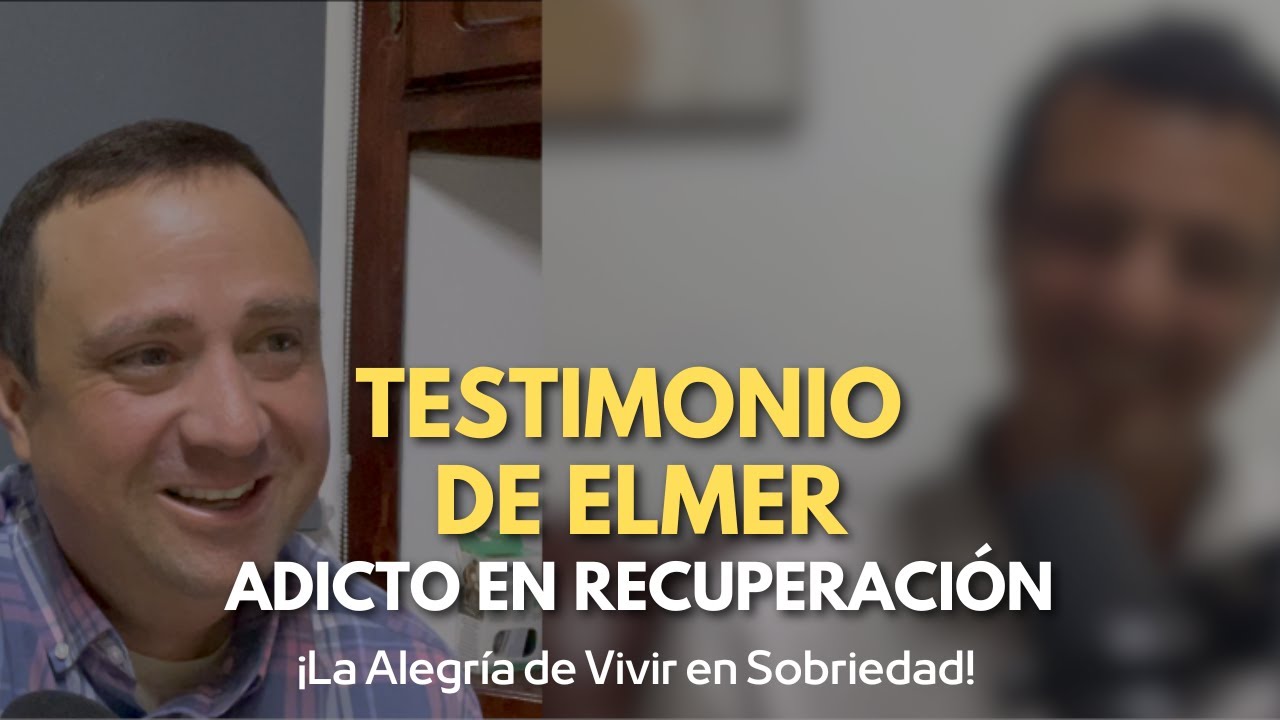 Testimonio de Elmer- ¡La Alegría de Vivir en Sobriedad!
