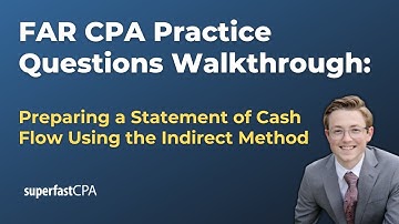 FAR CPA Practice Questions: Preparing a Statement of Cash Flow