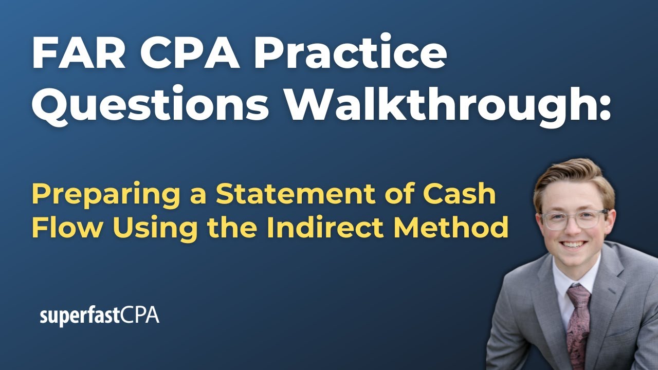 FAR CPA Practice Questions: Preparing a Statement of Cash Flow