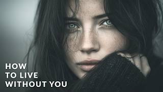 How to Live Without You - Holding Onto You When You're Already Gone | ZAYA VERSE