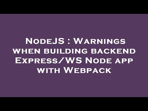 NodeJS : Warnings when building backend Express/WS Node app with Webpack