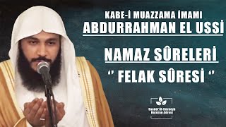 Kabe-I Muazzama İmamı Abdurrahman El Ussi - Felak Sûresi Türkçe Mealli Namaz Sûreleri