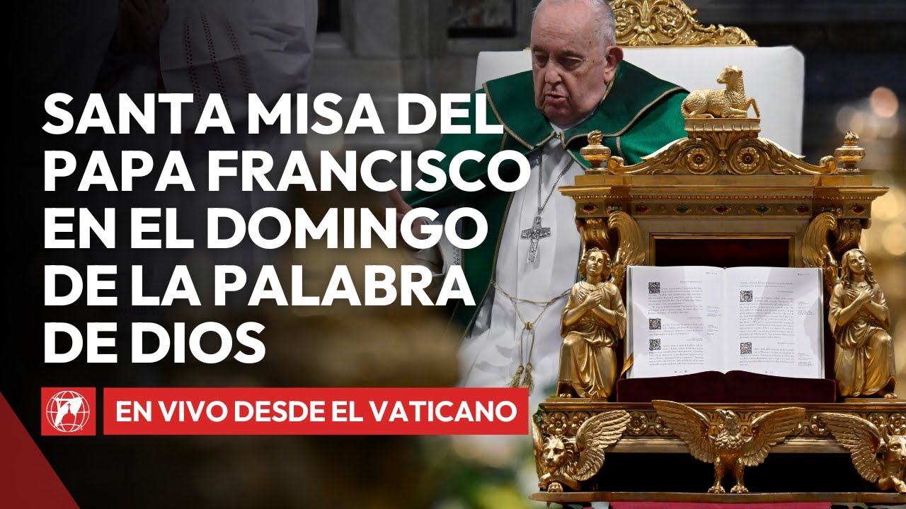 EN DIRECTO | Santa Misa del Papa Francisco en el Domingo de la Palabra ...