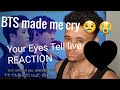 BTS Your Eyes Tell Live. Reaction. BTS made me cry!!