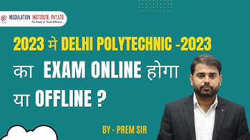 Delhi Polytechnic CET - 2023 | Exam Online or Offline
