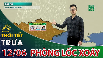 Thời tiết trưa, chiều 12/06/2021: Miền Bắc mưa dông, đề phòng lốc xoáy | VTC14