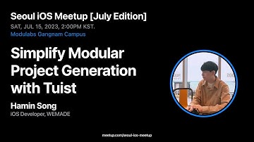 Simplify Modular Project Generation with Tuist - Hamin Song - Seoul iOS Meetup [July 2023]
