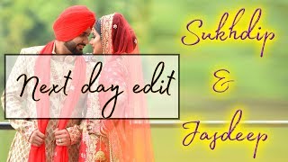 Punjabi Wedding 2018 ll Next day Edit of Sukhdip &amp; Jasdeep ll