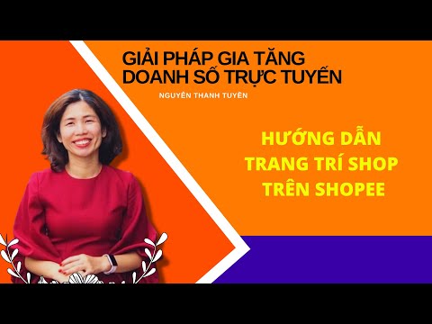 Video Hướng Dẫn Trang Trí Shop Trên Shopee Hiệu Quả/shopee/... - youtube