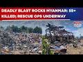 Myanmar Blast Tragedy: Over 55 Killed In Massive Explosion; Rescue Ops Underway | Top Updates